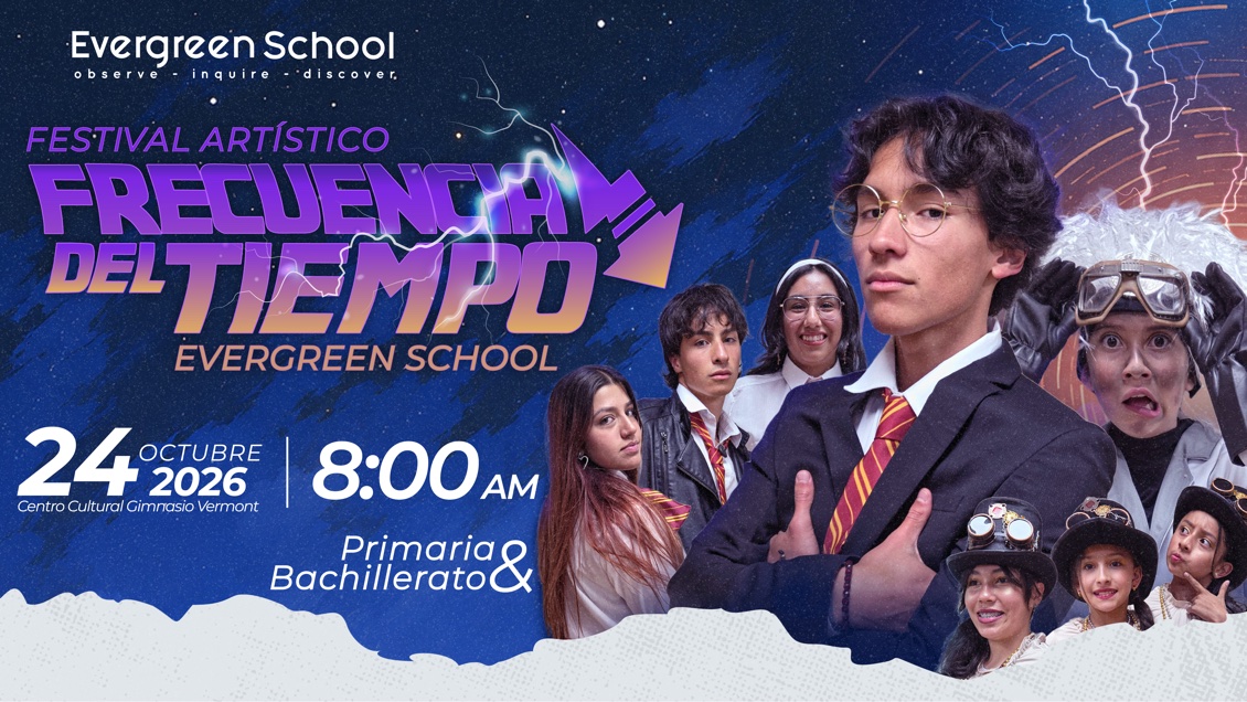 Frecuencia del Tiempo 2026 - Evergreen School Frecuencia del Tiempo - Festival Artístico Evergreen School 2026